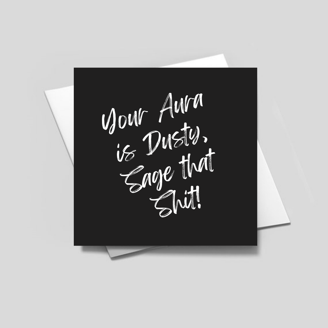 Your Aura Is Dusty - Fierce On Greeting Card