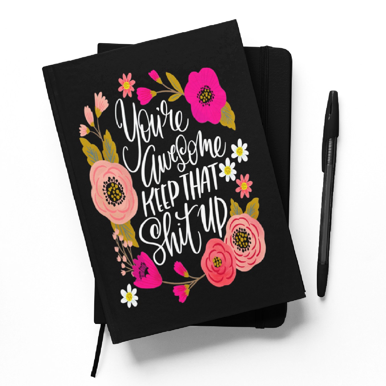 You're Awesome, Keep That Sh*t Up Notebook