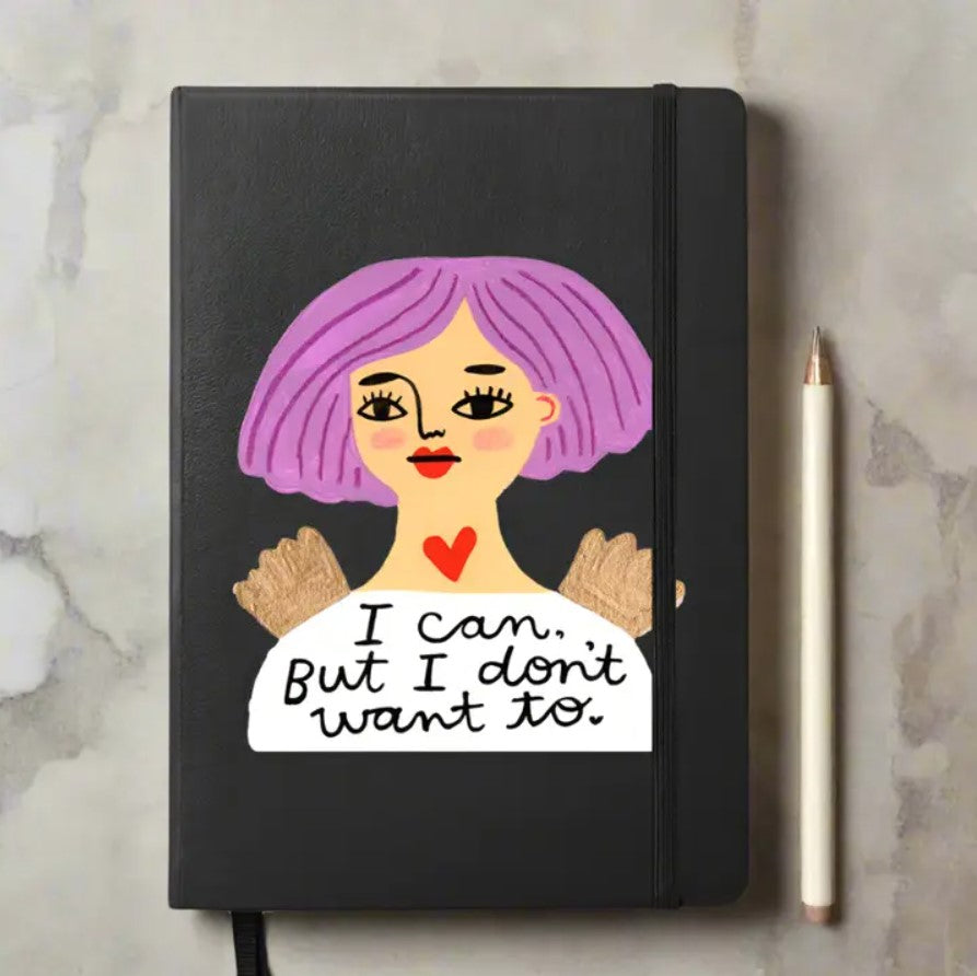 I Can But I Don't Want To Notebook