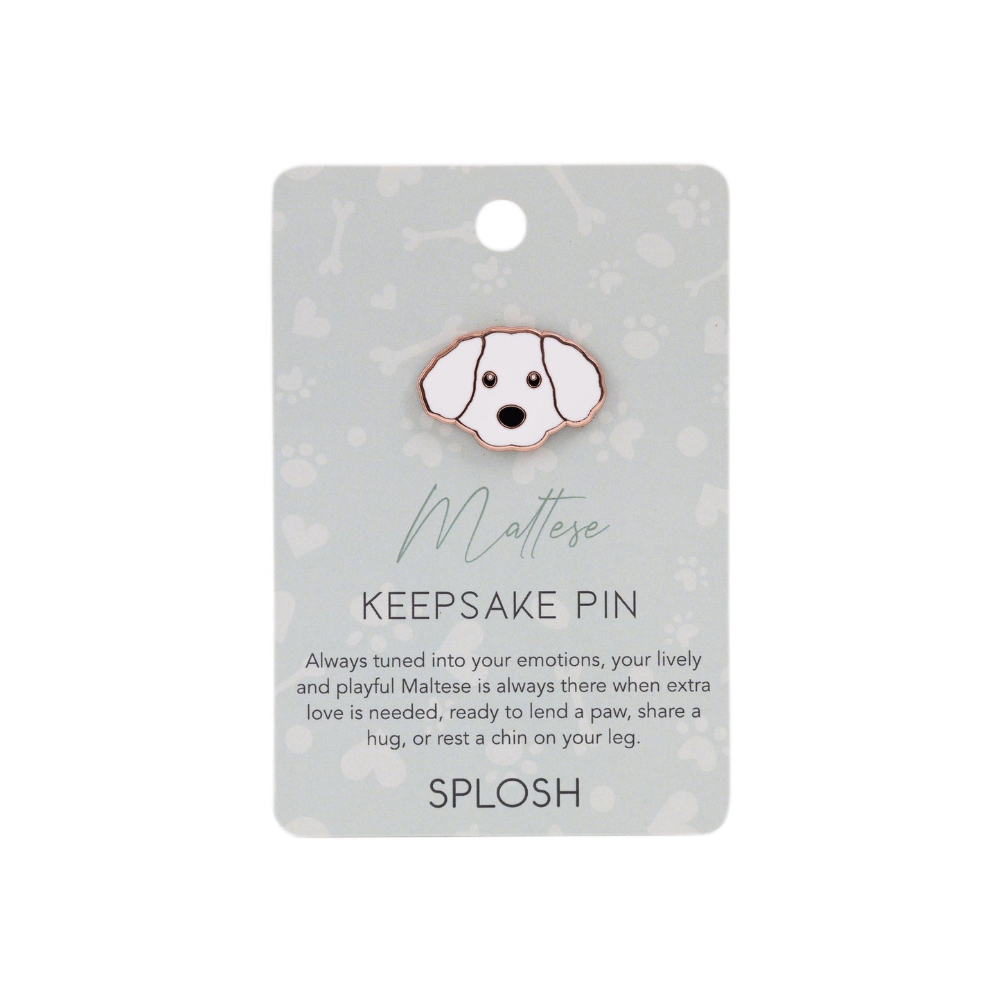 Splosh - Keepsake Pin Maltese