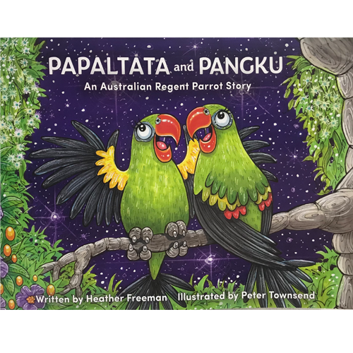 Papaltata & Pangku An Australian Regent Parrot Story